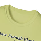 I Have Enough Plants Said No One Ever T-Shirt