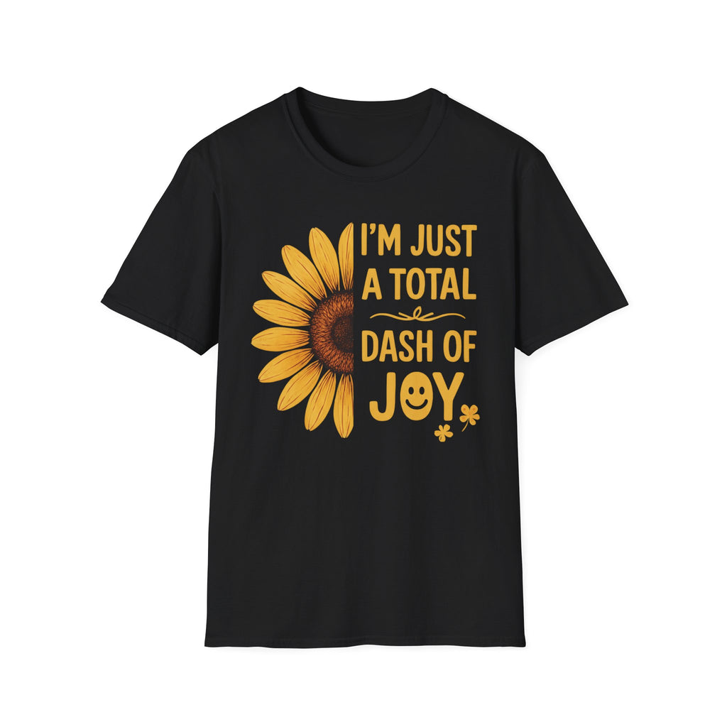 I’m Just a Total Dash of Joy Sunflower T-Shirt