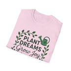 Plant Dreams Grow Joy T-Shirt