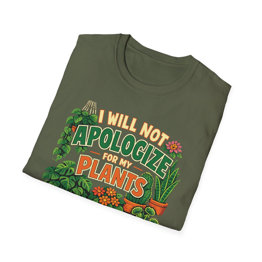 I Will Not Apologize For My Plants T-Shirt