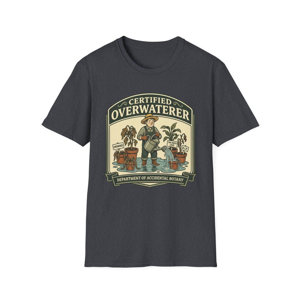 Certified Overwaterer – Department of Accidental Botany T-Shirt
