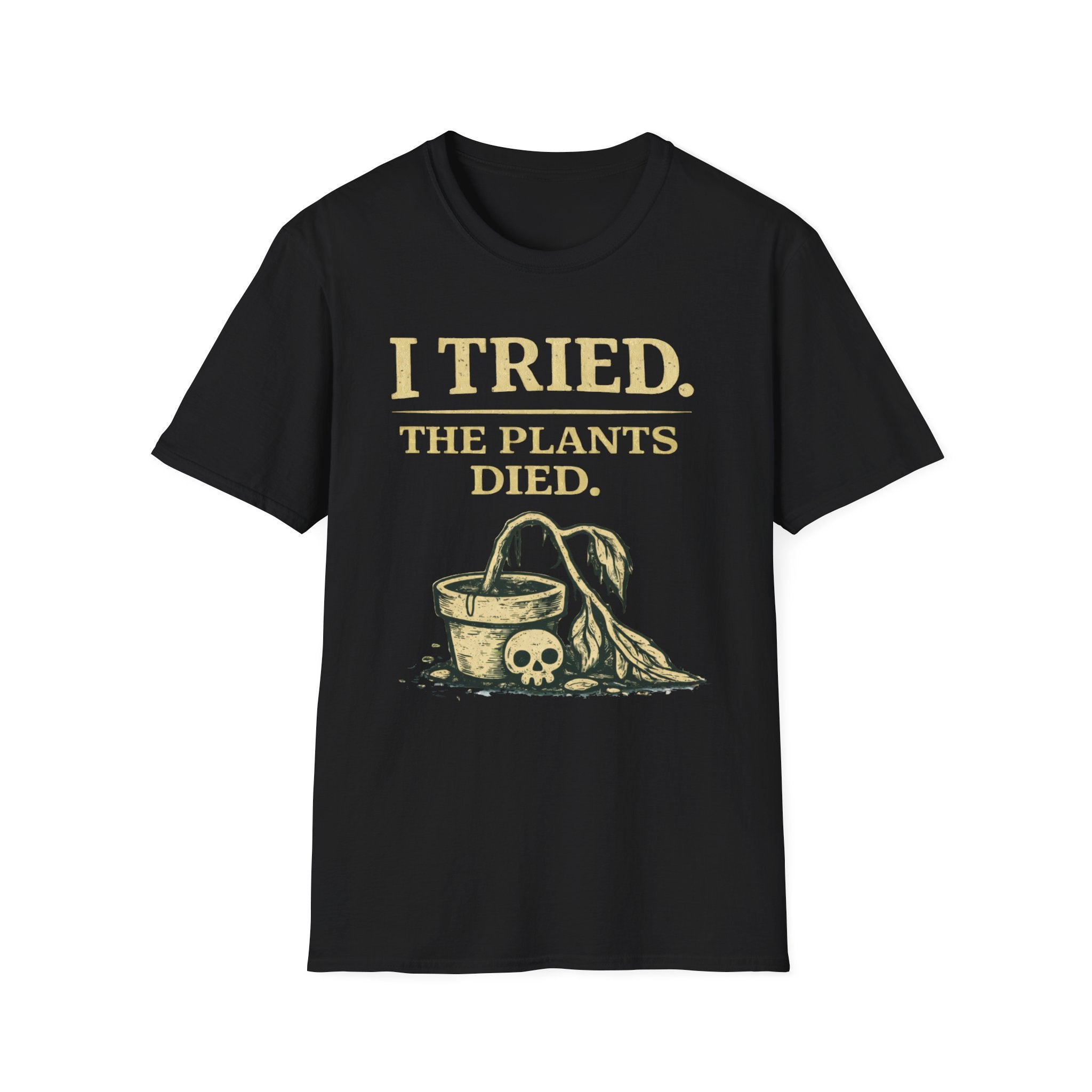 I Tried. The Plants Died. T-Shirt