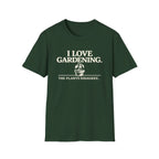 I Love Gardening. The Plants Disagree. T-Shirt