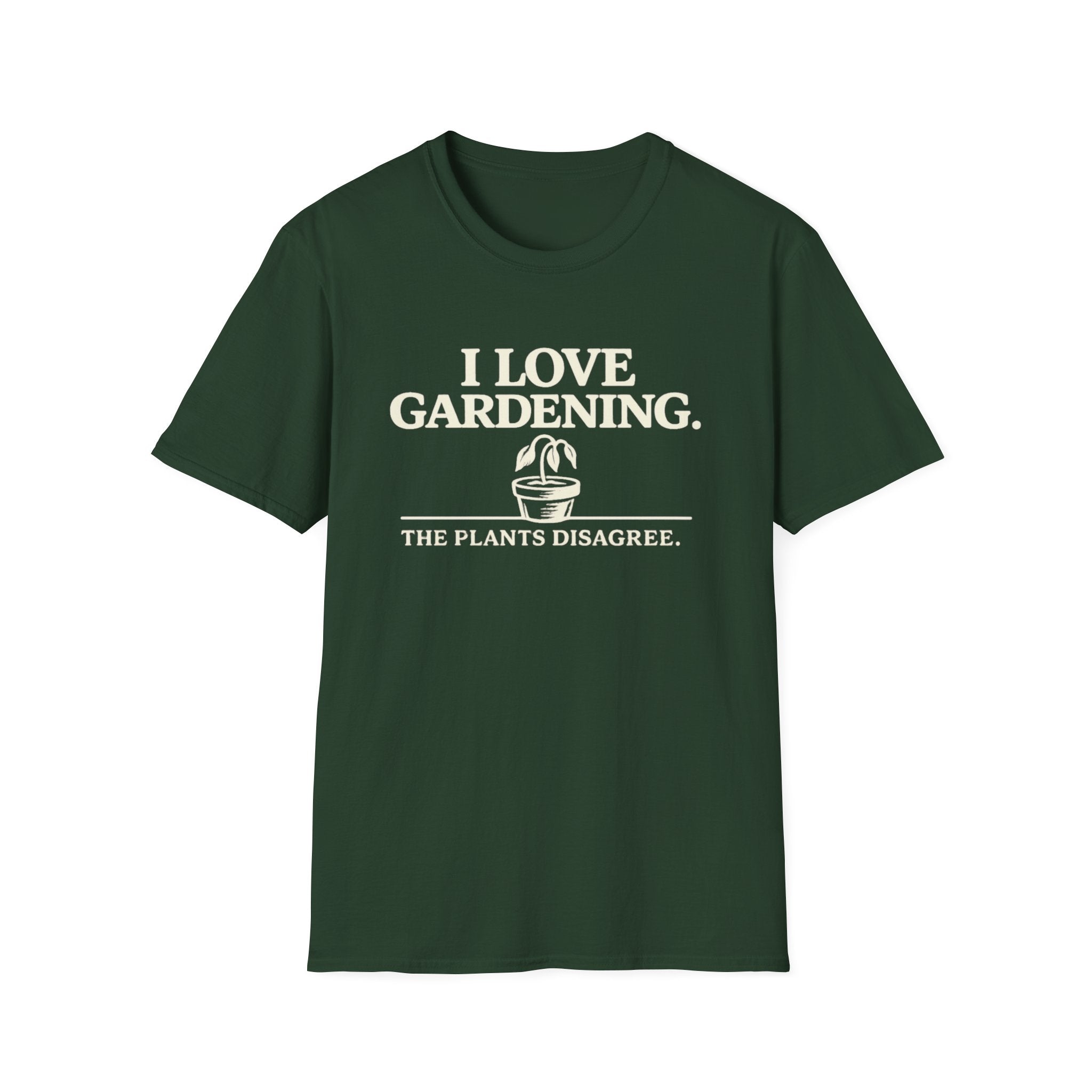 I Love Gardening. The Plants Disagree. T-Shirt