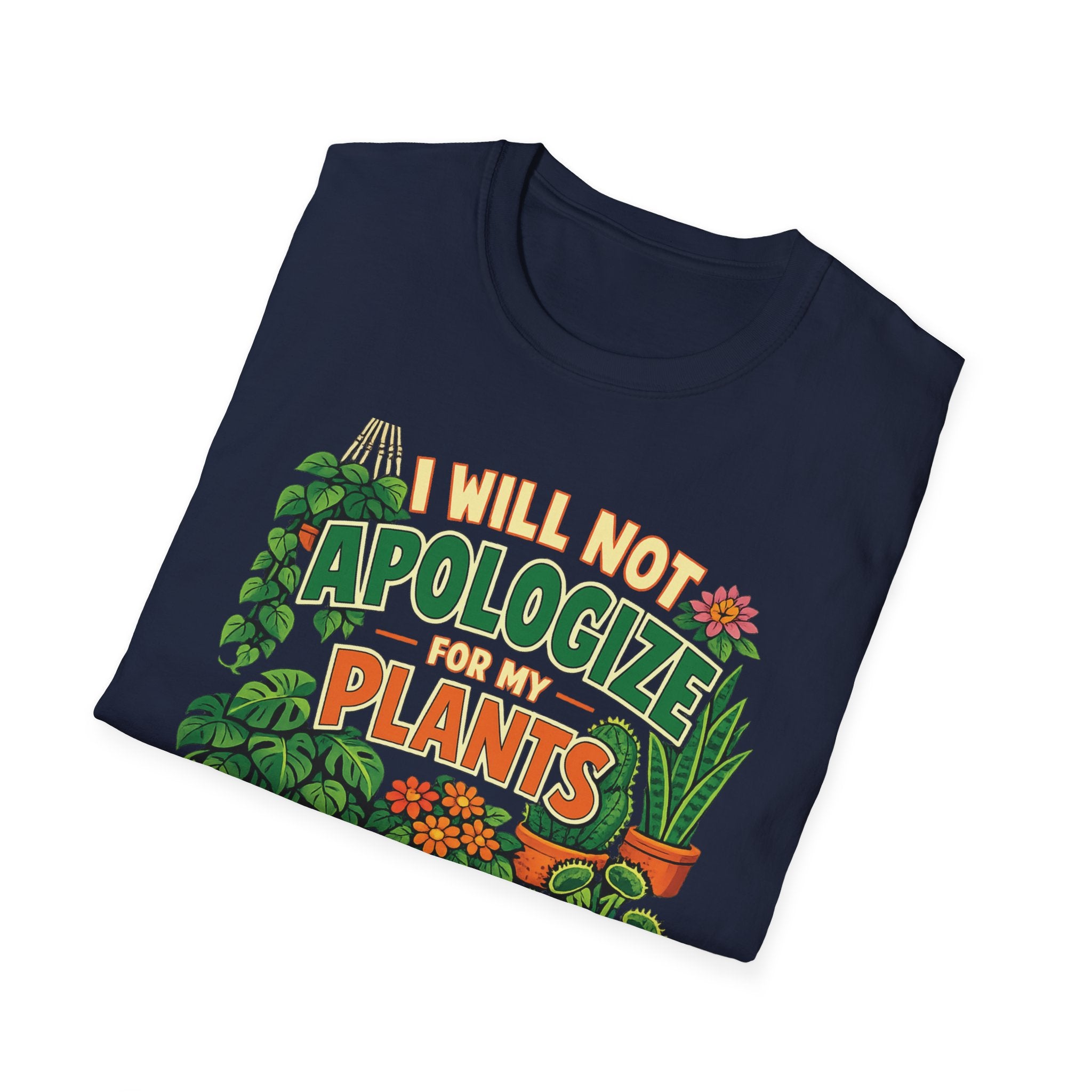 I Will Not Apologize For My Plants T-Shirt