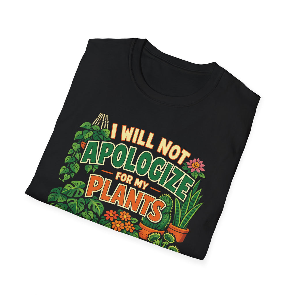 I Will Not Apologize For My Plants T-Shirt