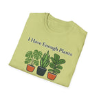 I Have Enough Plants Said No One Ever T-Shirt