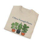 I Have Enough Plants Said No One Ever T-Shirt