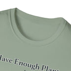 I Have Enough Plants Said No One Ever T-Shirt
