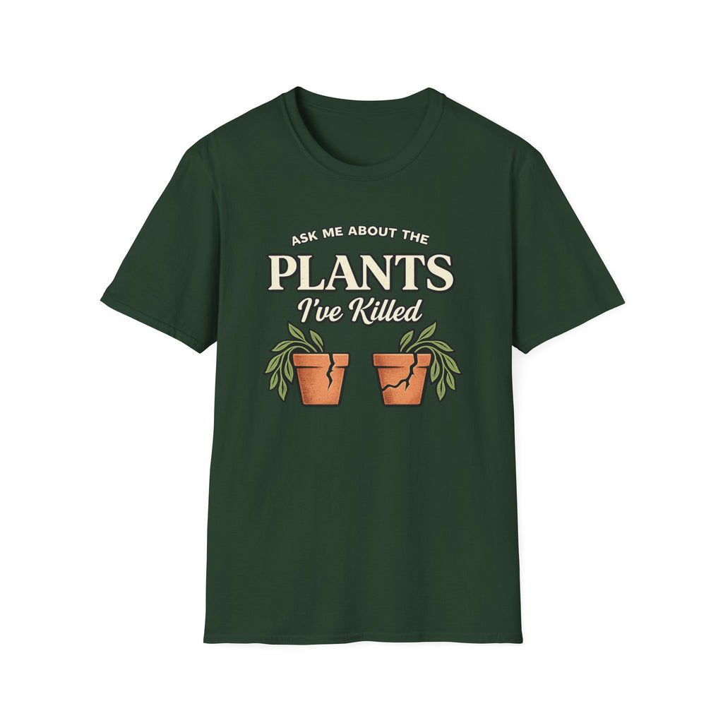 Ask Me About the Plants I’ve Killed T-Shirt