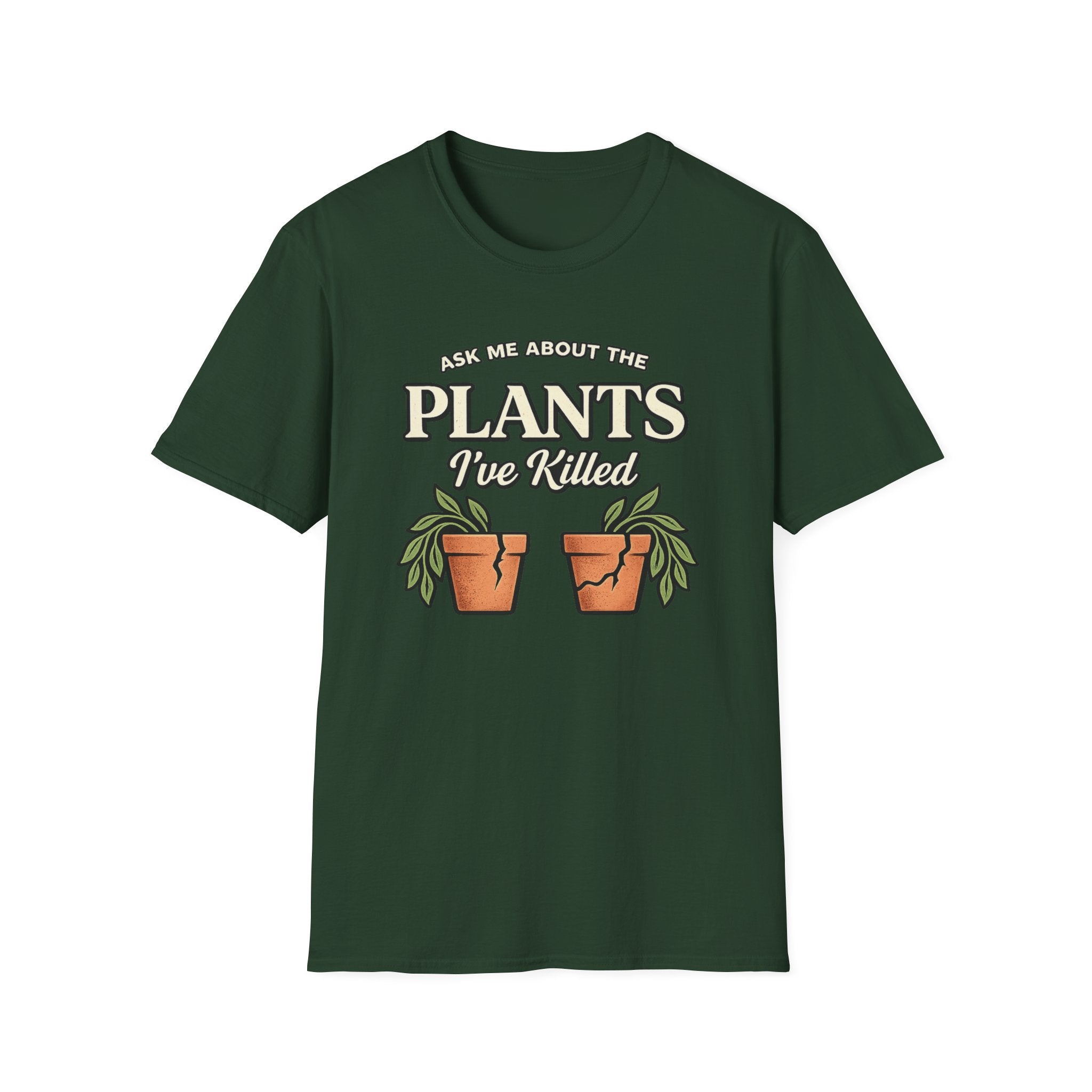 Ask Me About the Plants I’ve Killed T-Shirt