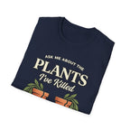 Ask Me About the Plants I’ve Killed T-Shirt