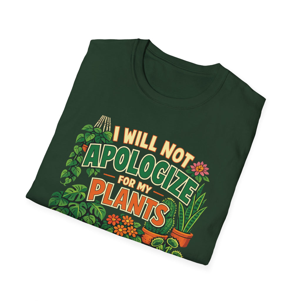 I Will Not Apologize For My Plants T-Shirt