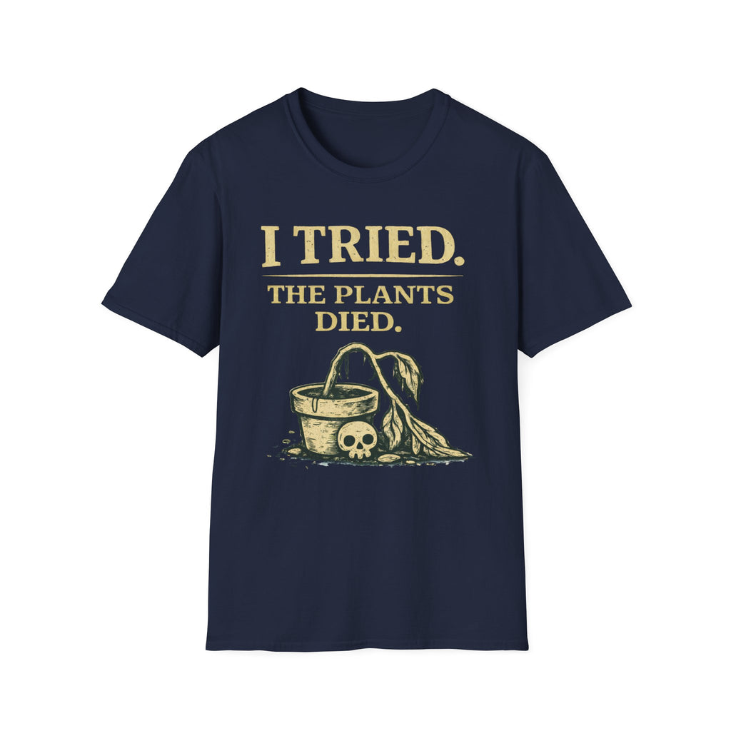 I Tried. The Plants Died. T-Shirt