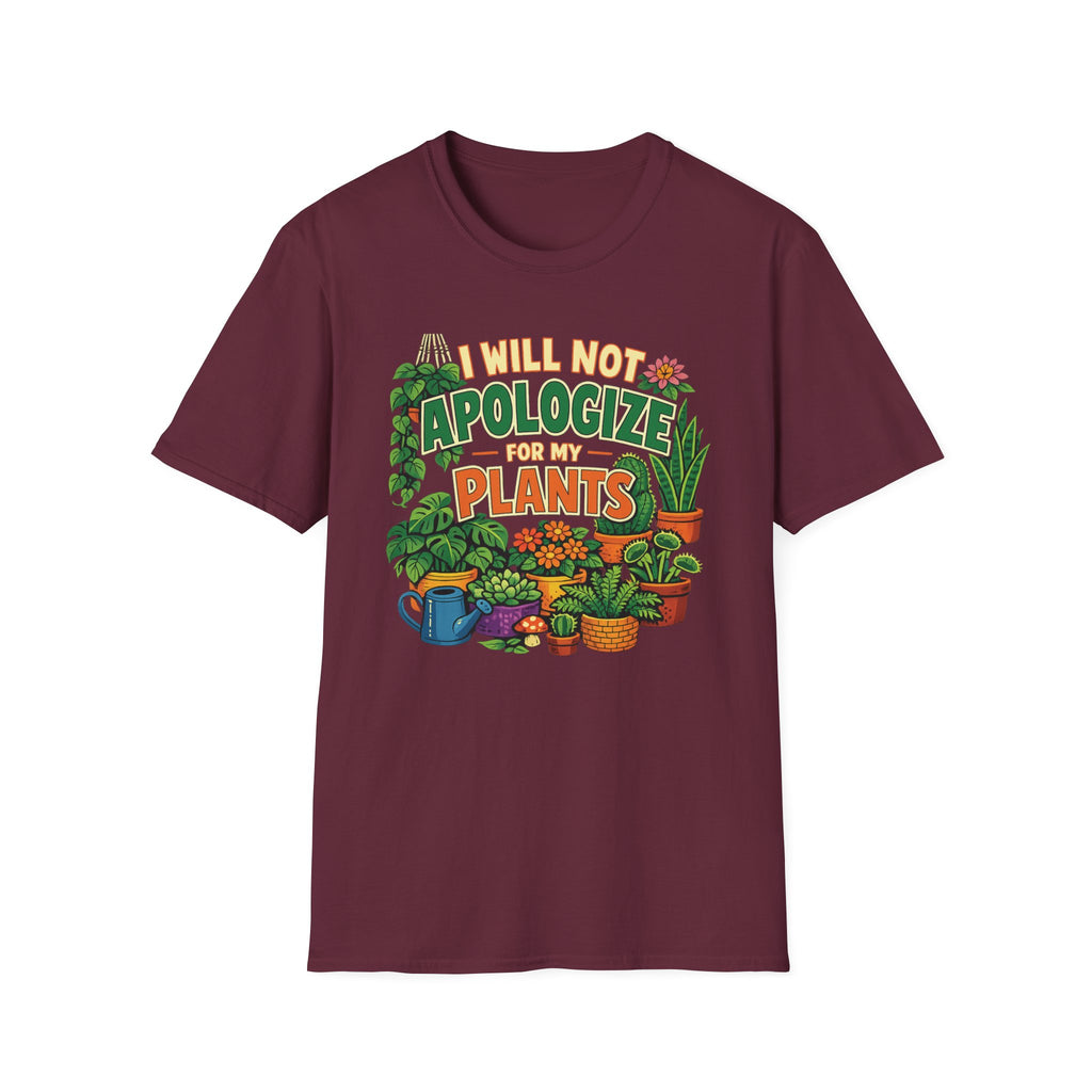 I Will Not Apologize For My Plants T-Shirt