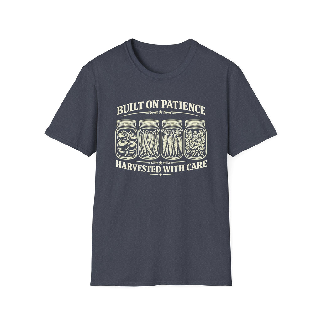 Built on Patience, Harvested with Care T-Shirt