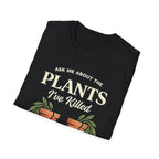 Ask Me About the Plants I’ve Killed T-Shirt