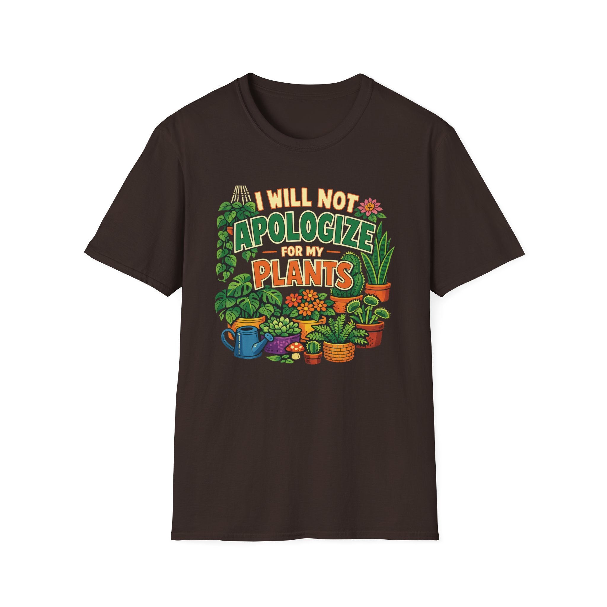 I Will Not Apologize For My Plants T-Shirt