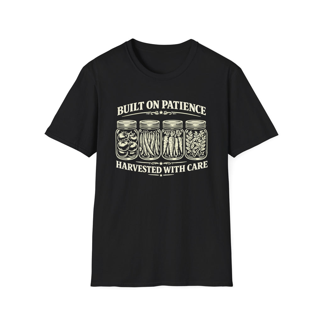 Built on Patience, Harvested with Care T-Shirt