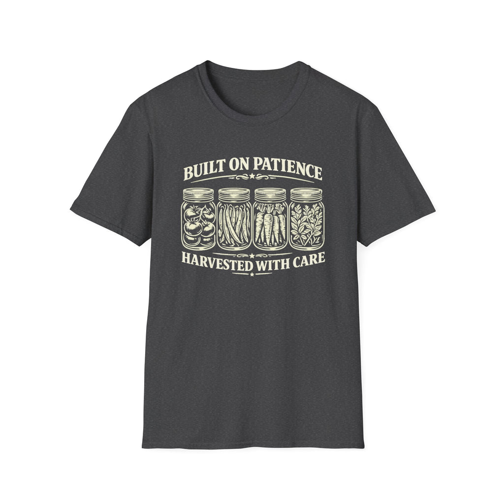 Built on Patience, Harvested with Care T-Shirt