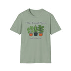 I Have Enough Plants Said No One Ever T-Shirt