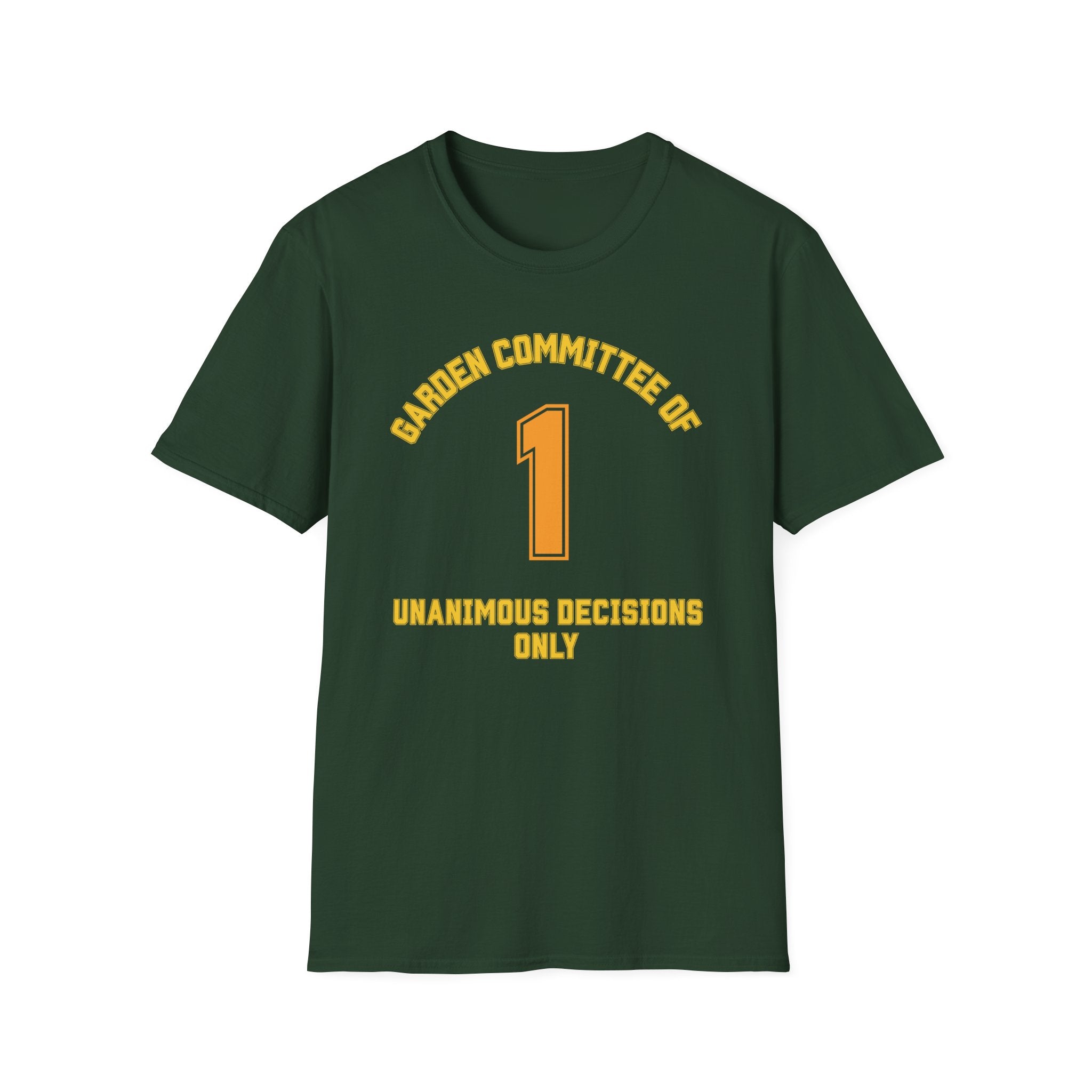Garden Committee of One Shirt – Unanimous Decisions Only T-Shirt